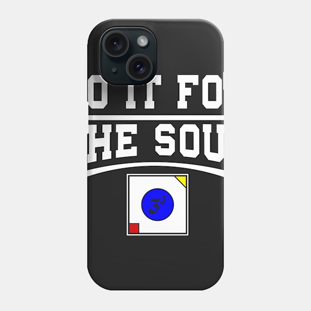 Do it for the Soul - Signature shirt Phone Case by 333DoitFortheSoul