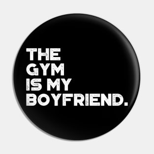 The Gym Is My Boyfriend Funny Vintage Retro (White) Pin