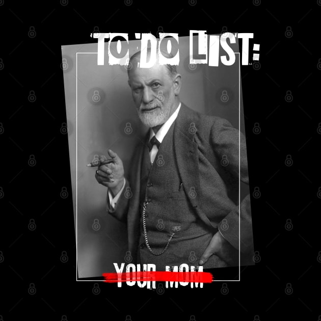 To Do List Your Mom Sigmund Freud Quote by EddieBalevo