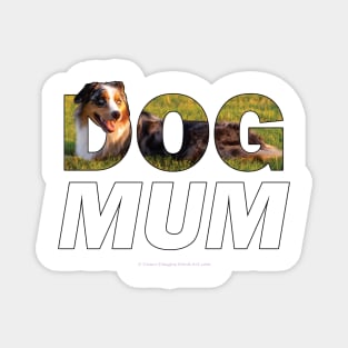 Dog Mum - Australian Shepherd Collie oil painting word art Magnet