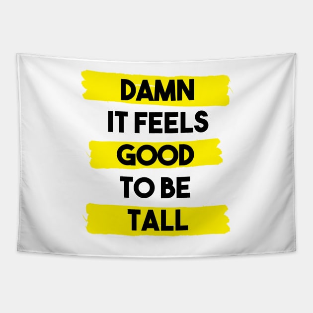 Damn it feels good to be tall - yellow Tapestry by InkLove