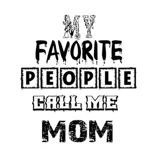 my favorite people call me mom first time mom T-Shirt T-Shirt