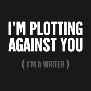 Plotting | Funny Novelist Writer Gift T-Shirt