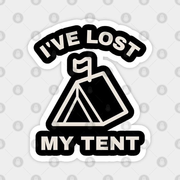 I've Lost My Tent: Funny Camping Mishap Design Magnet by Stylecombinator