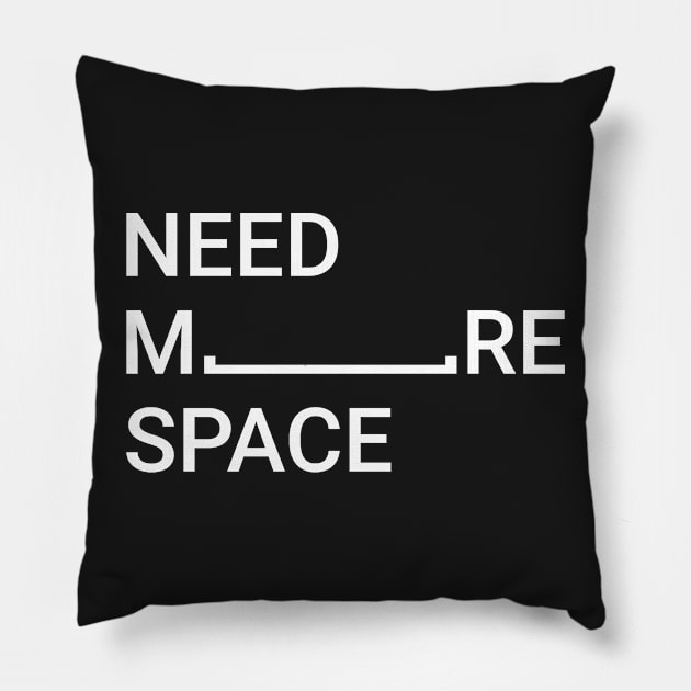 Need More Space Pillow by skinnyrepublic