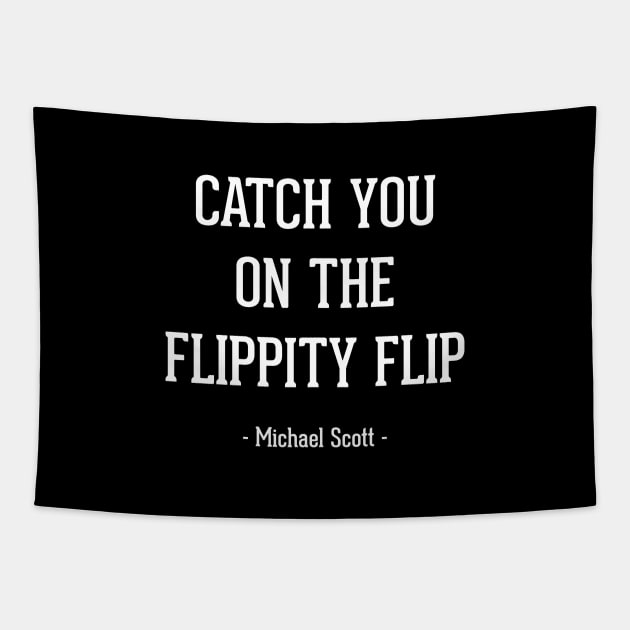 "Catch you on the flippity flip" - Michael Scott The Office Tapestry by BodinStreet