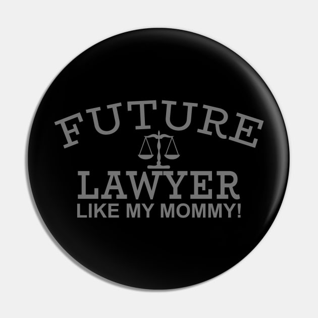 Future Lawyer Like My Mommy Pin by PeppermintClover
