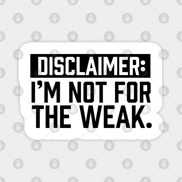 I am not for the weak Magnet by UrbanLifeApparel