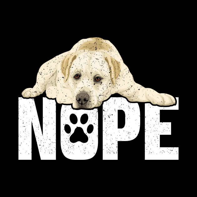 Nope Lazy Labrador Dog Funny Pet Lover by RadStar