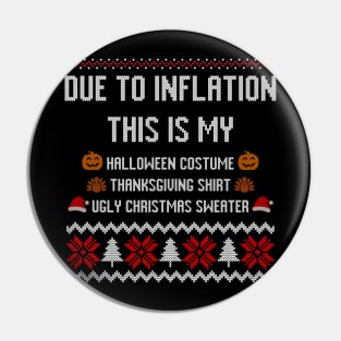 Due to Inflation This is My Halloween Thanksgiving Christmas Pin