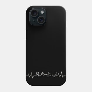 I Am Already Enough Heatbeat Phone Case