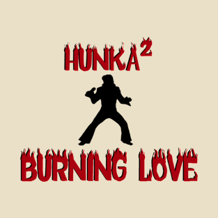 Double-Dose of Hunka Burning Love T-Shirt