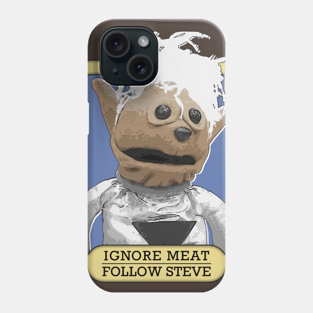 Ignore Meat, Follow Steve! Phone Case by SaintEuphoria