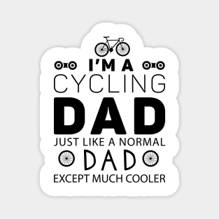 I'm a cycling dad just like a normal dad except much cooler Magnet