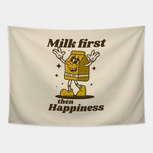 Milk first then happiness Tapestry