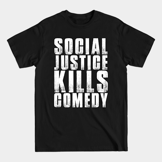 Discover Social Justice Kills Comedy | Stand up Comedy 2018 Shirt - Stand Up Comedian - T-Shirt