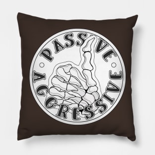 Passive Aggressive by Skye Rain Art Pillow