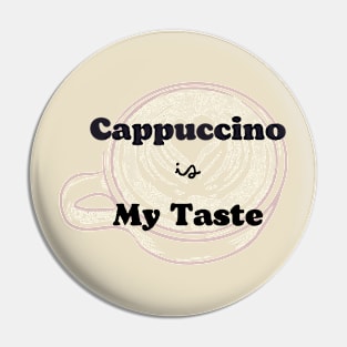 Cappuccino is my taste Pin