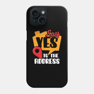 Say Yes To The Address Realtor Gift Phone Case