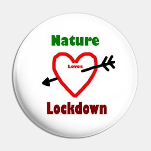 Nature loves lockdown Pin