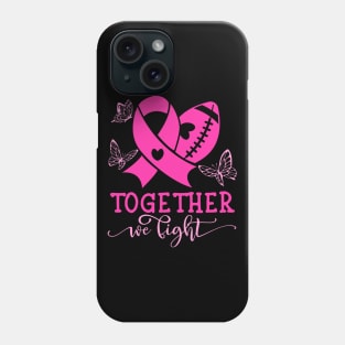 TOGETHER WE FIGHT, BREAST CANCER Phone Case