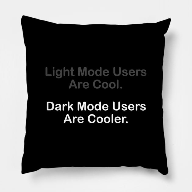 Dark Mode Users Are Cooler Pillow by jutulen