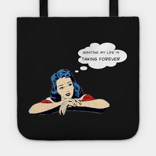 Wasting My Life Design Tote