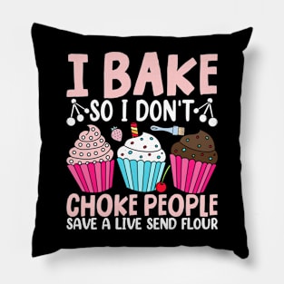 I Bake So I Don't Choke People Save A Live Send Flour Pillow