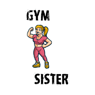 Gym sister T-Shirt