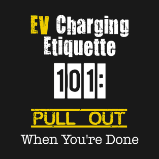 EV charging etiquette T-Shirt