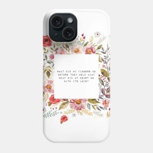 What did my heart do, with its love Phone Case