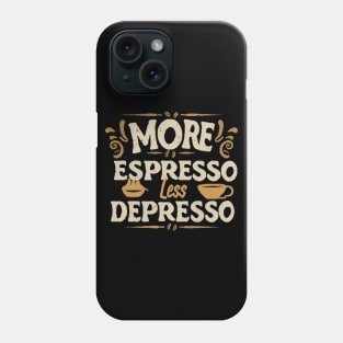 More Espresso Less Depresso Typography. Phone Case