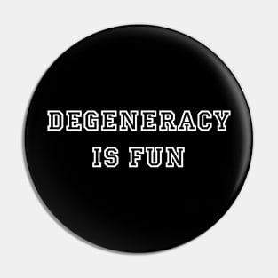 Degeneracy Is Fun Pin