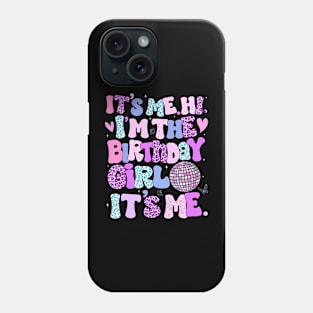 Birthday  Its Me Hi Im The Birthday Girl Its Me Kids Phone Case