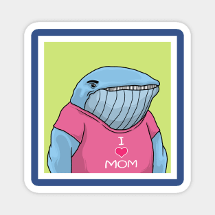 CUTE WHALE Wear "I LOVE MOM" Tshirt Magnet