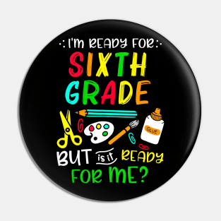 Back To School Ready For Sixth Grade First Day Of School Pin