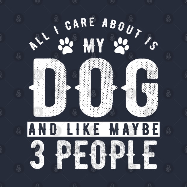 Dog Series: All I care about is my dog and like maybe 3 people by Jarecrow 