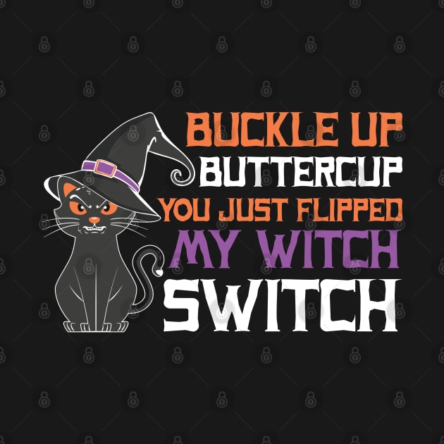 Buckle Up Buttercup! You just flipped my witch switch by MZeeDesigns