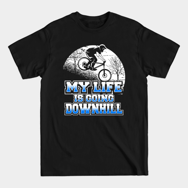 Discover My Life is Going Downhill BMX Rider - Bmx - T-Shirt