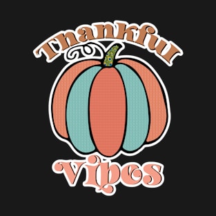 Thankful vibes T-Shirt