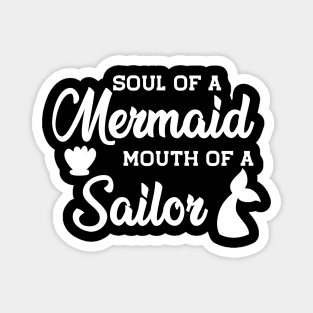 Mermaid - Soul of a mermaid mouth of a sailor Magnet