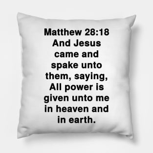 Matthew 28:18  King James Version (KJV) Bible Verse Typography Pillow