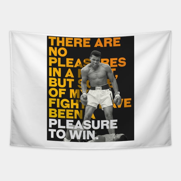 Muhammed Ali | There are no pleasures in a fight, but some of my fights have been a pleasure to win. Tapestry by ErdiKara