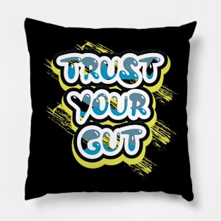 Trust Your Gut Motivational Quotes Pillow