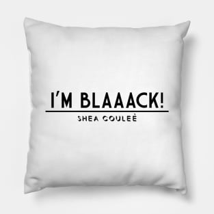 Shea Couleè entrance quote Pillow