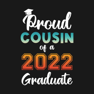 Proud Cousin of a 2022 Graduate T-Shirt