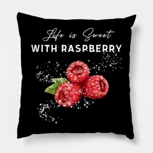 Life is sweet with raspberry! Pillow