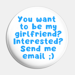 You want to be my girlfriend interested Send me email Pin