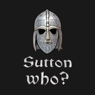 Sutton Who? T-Shirt