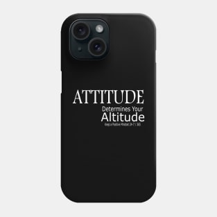 Attitude Determines Your Altitude Phone Case